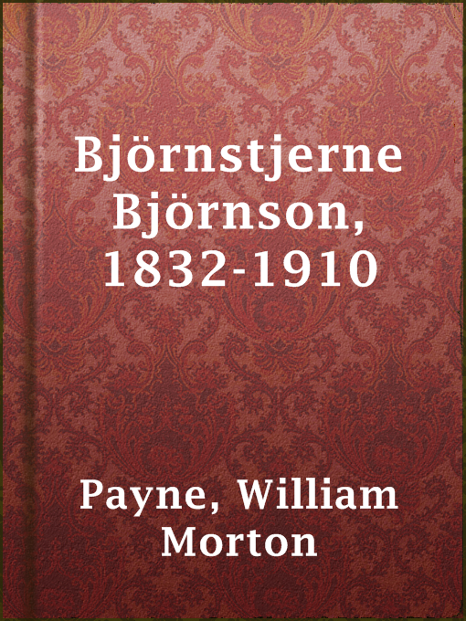 Title details for Björnstjerne Björnson, 1832-1910 by William Morton Payne - Available